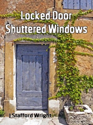 cover image of Locked Door Shuttered Windows
